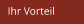 Ihr Vorteil